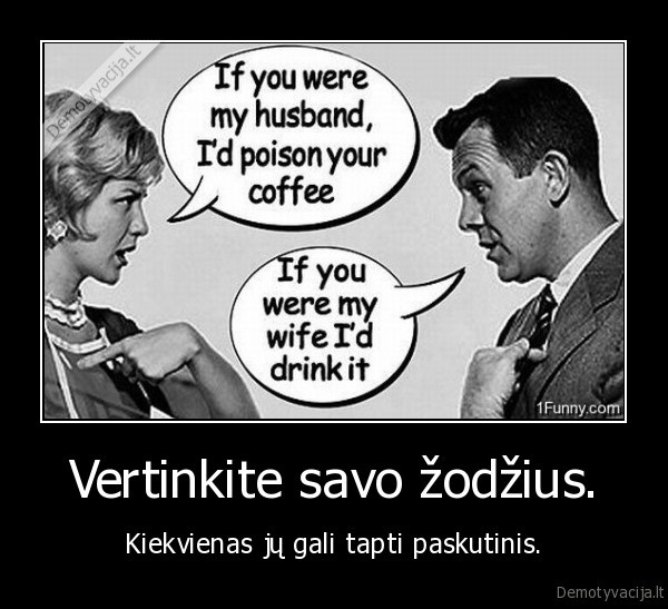 Vertinkite savo žodžius.