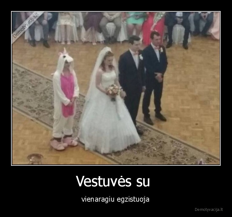 vienaragis,vestuves,egzistuoja