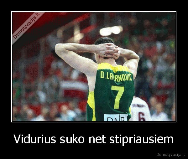 Vidurius suko net stipriausiem