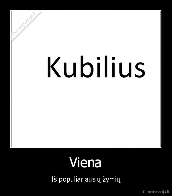 kubilius,zymes,kurios,privercia,juoktis,kubilius