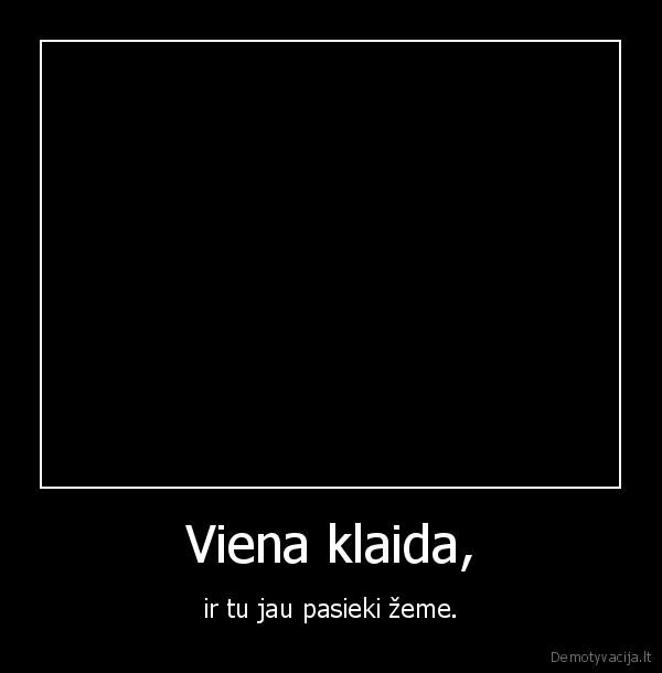 baimes, faktorius,klaida,viena