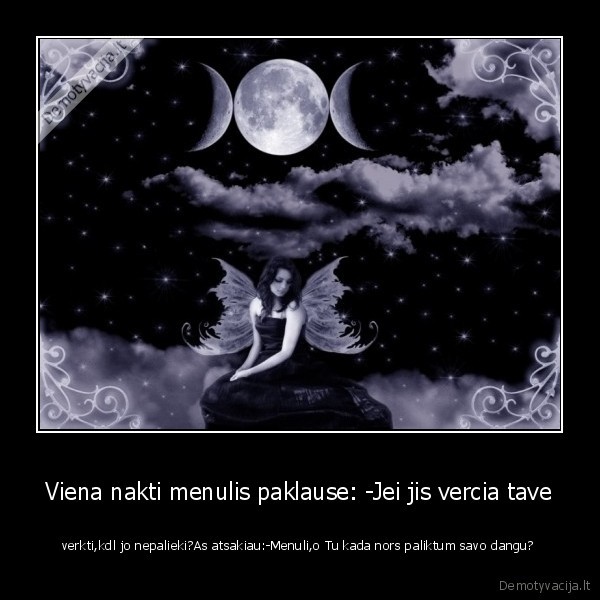 Viena nakti menulis paklause: -Jei jis vercia tave