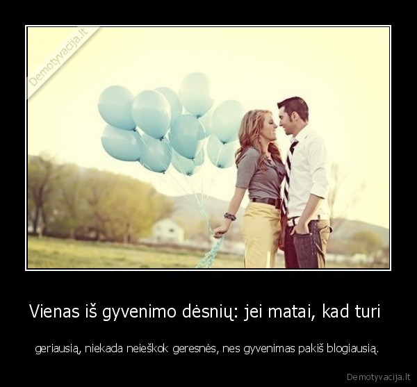 gyvenimas,desnis,geriausias,geresne,blogiausia,graziios, mintys