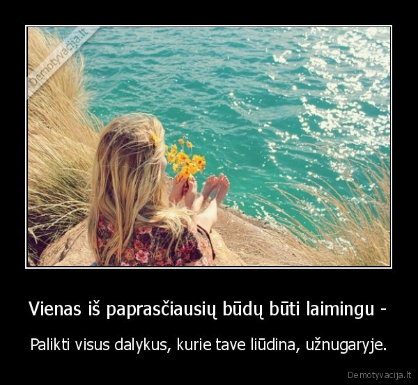 Vienas iš paprasčiausių būdų būti laimingu -