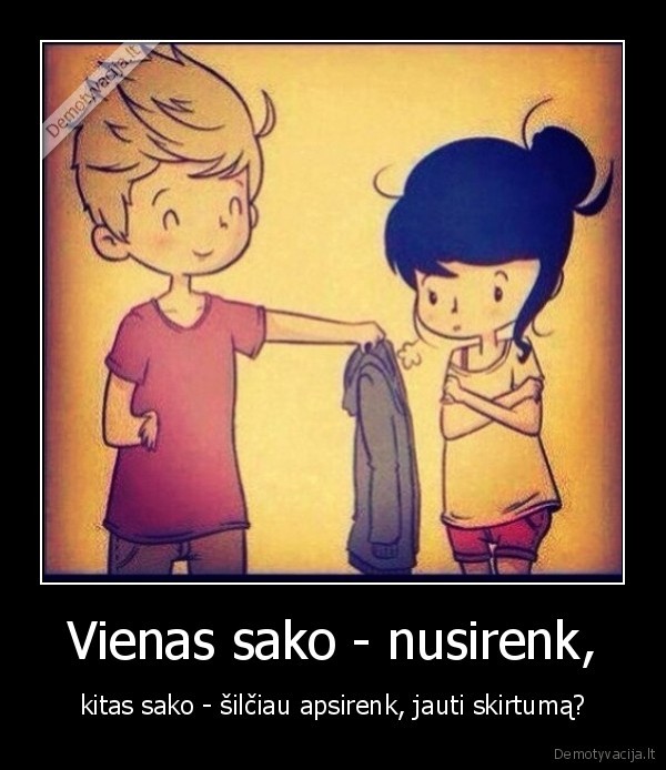 Vienas sako - nusirenk,