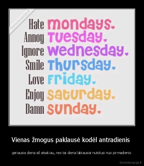 Vienas žmogus paklausė kodėl antradienis 