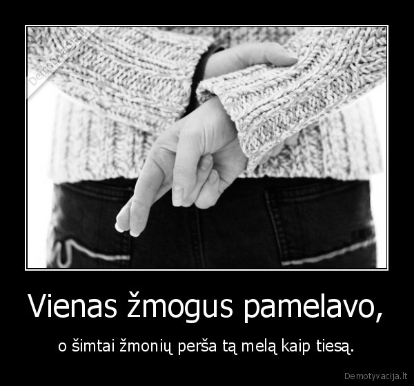 Vienas žmogus pamelavo,