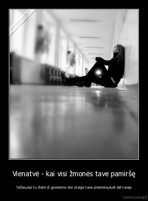 Vienatvė - kai visi žmonės tave pamiršę