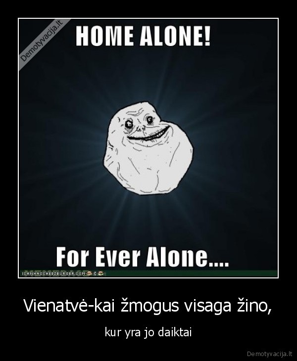 for, ever, alone