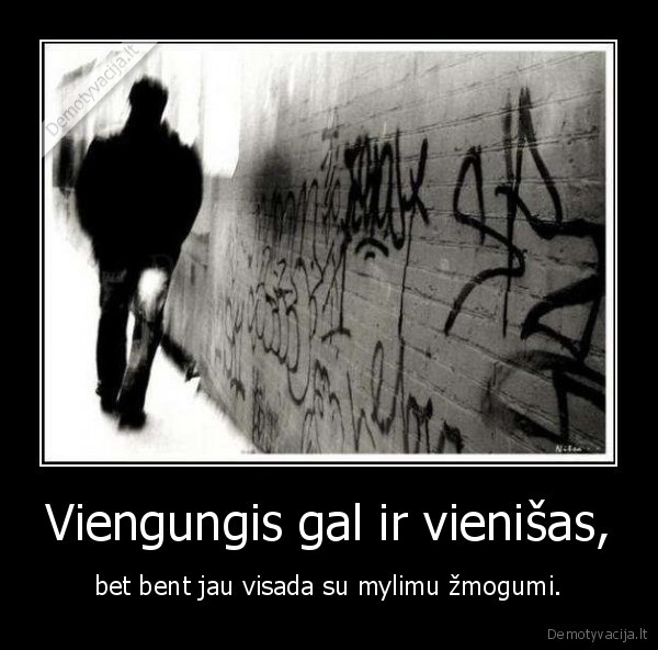 Viengungis gal ir vienišas,