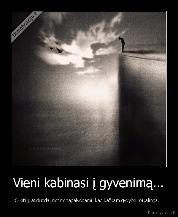 Vieni kabinasi į gyvenimą...