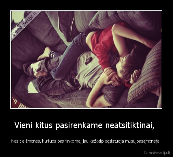 Vieni kitus pasirenkame neatsitiktinai, 