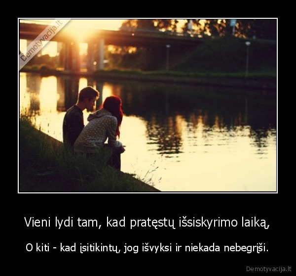 Vieni lydi tam, kad pratęstų išsiskyrimo laiką,