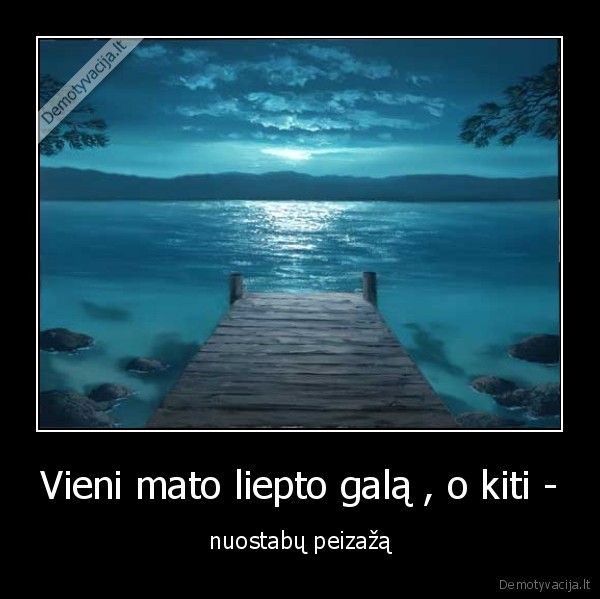 ziurek,kitaip,i, savo,gyvenima