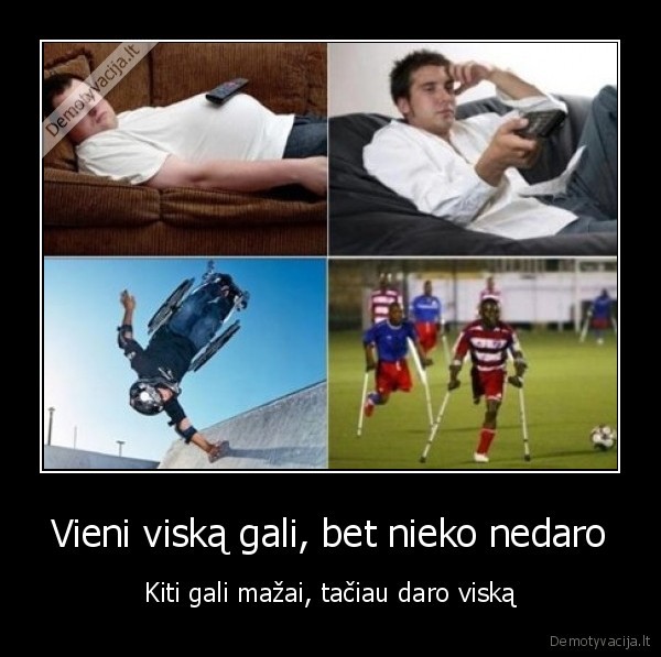 Vieni viską gali, bet nieko nedaro