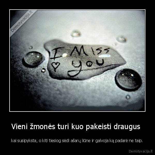 Vieni žmonės turi kuo pakeisti draugus 