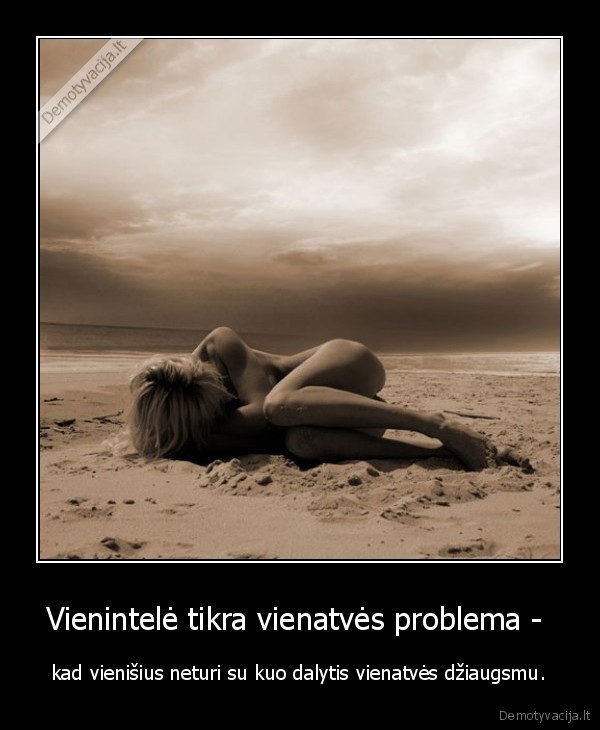Vienintelė tikra vienatvės problema - 