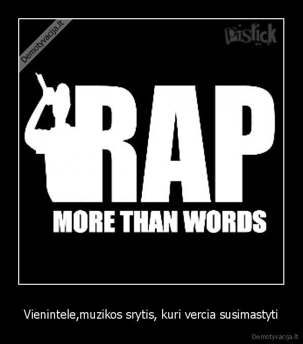 Vienintele,muzikos srytis, kuri vercia susimastyti