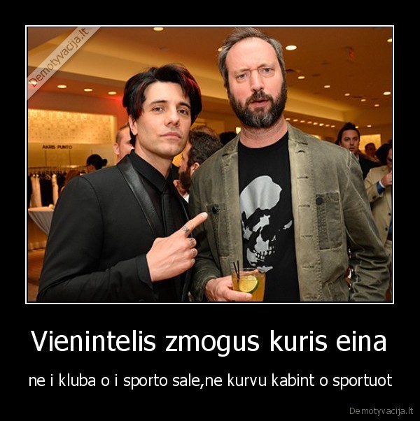 Vienintelis zmogus kuris eina