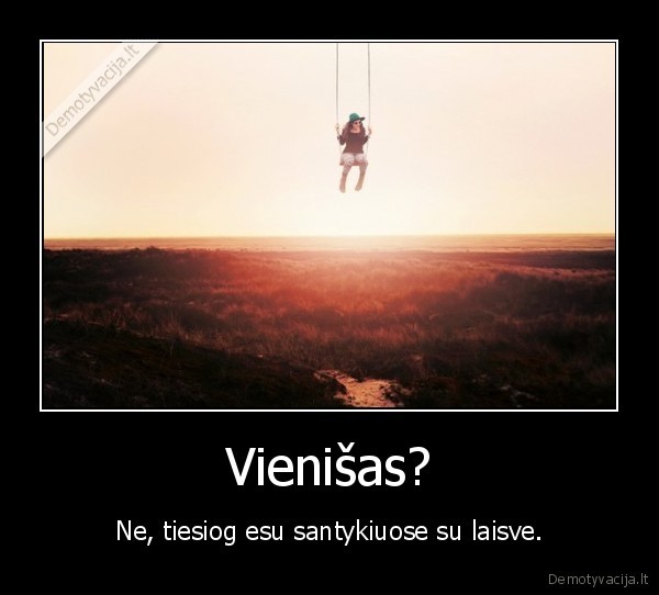 Vienišas?