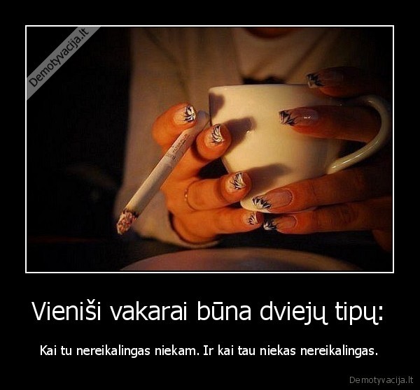 Vieniši vakarai būna dviejų tipų: