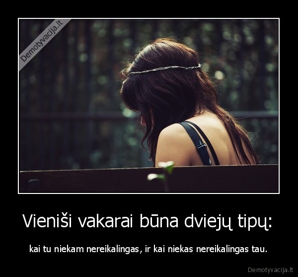Vieniši vakarai būna dviejų tipų: