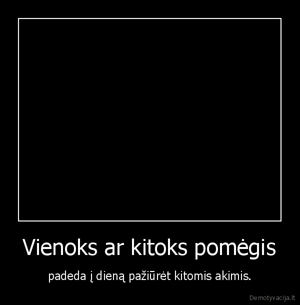 cia, jums, ne, moterys, meluoja, geriau, demotyvacija