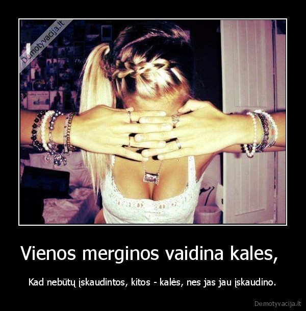 Vienos merginos vaidina kales, 