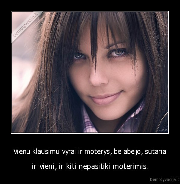 Vienu klausimu vyrai ir moterys, be abejo, sutaria