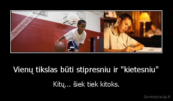 Vienų tikslas būti stipresniu ir &quot;kietesniu&quot;