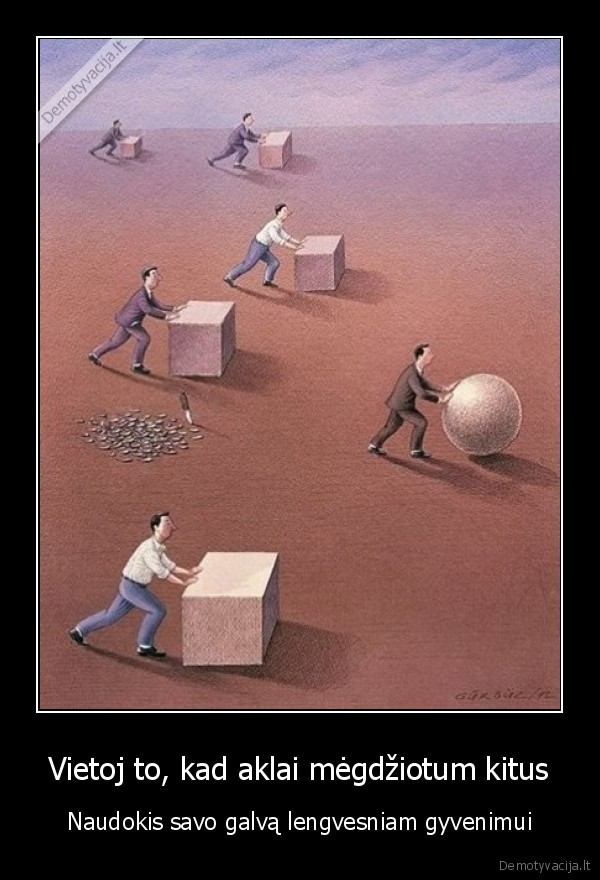 Vietoj to, kad aklai mėgdžiotum kitus