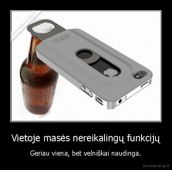 Vietoje masės nereikalingų funkcijų