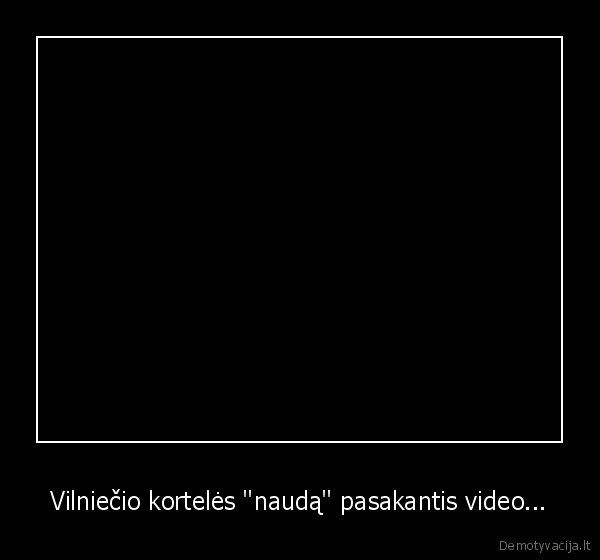 meras,zuokas,vilnieciai,kortele,vilnius,pyktis,video,mega, top, shit