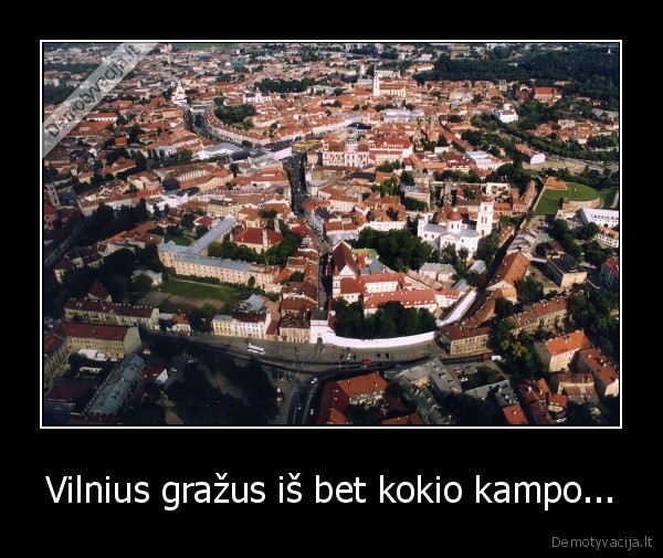 Vilnius gražus iš bet kokio kampo...