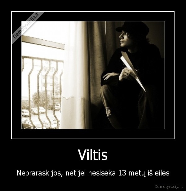 viltis, neprask, jos, nesiseka, liudna