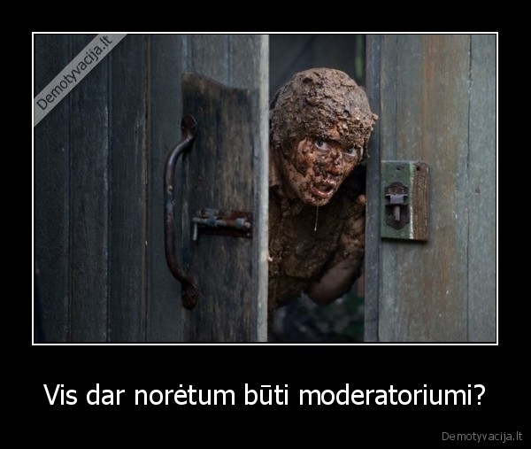 Vis dar norėtum būti moderatoriumi?