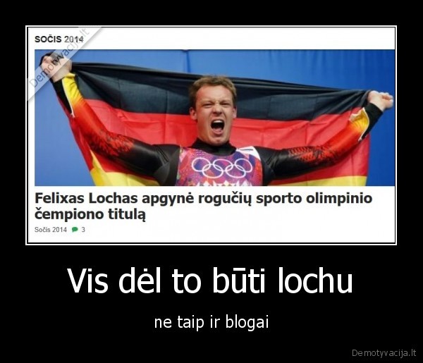 Vis dėl to būti lochu