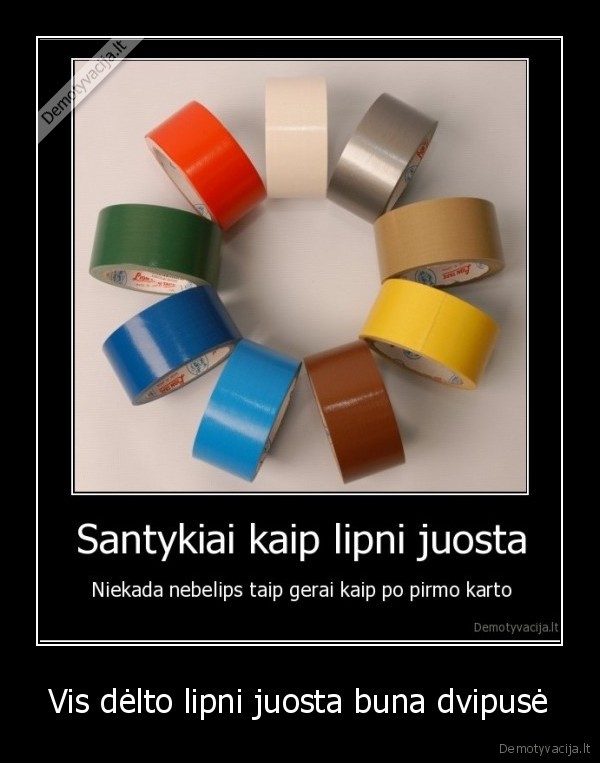 Vis dėlto lipni juosta buna dvipusė