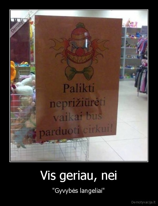 juodas, humoras,skelbimas, parduotuvej,cirkas,nepriziurimi, vaikai