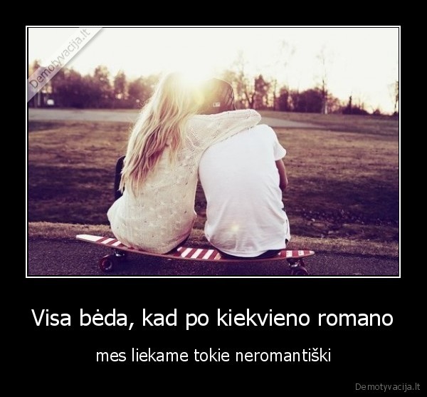 Visa bėda, kad po kiekvieno romano