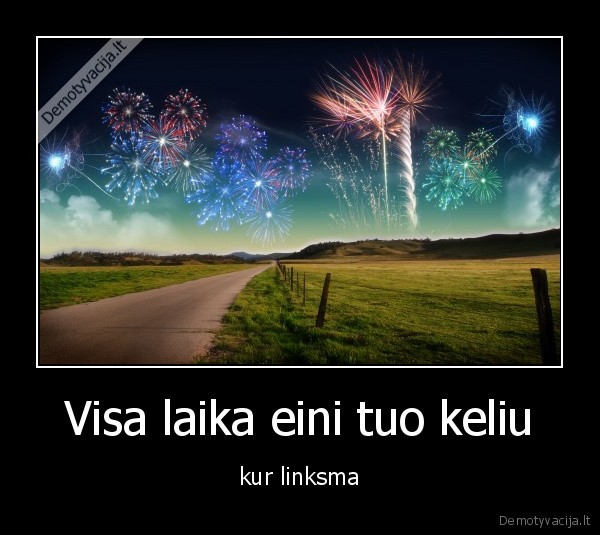 Visa laika eini tuo keliu