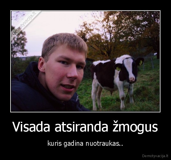 Visada atsiranda žmogus
