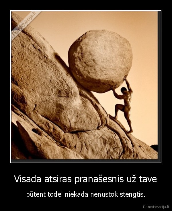 Visada atsiras pranašesnis už tave