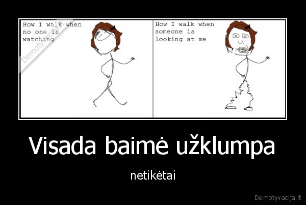 Visada baimė užklumpa