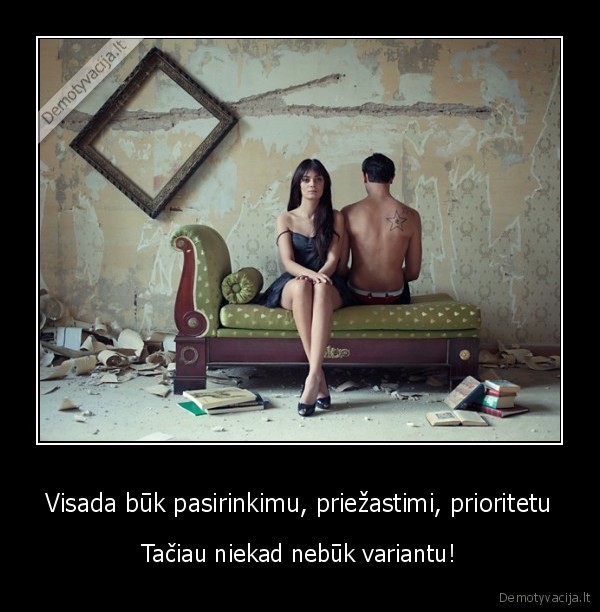 gyvenimiskas, patarimas,pasirinkimas, gyvenime