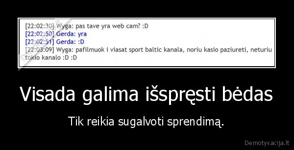 Visada galima išspręsti bėdas