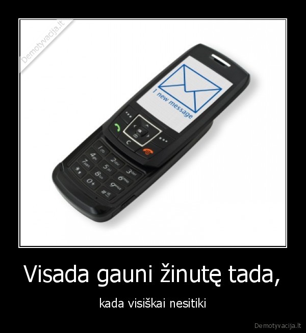Visada gauni žinutę tada,