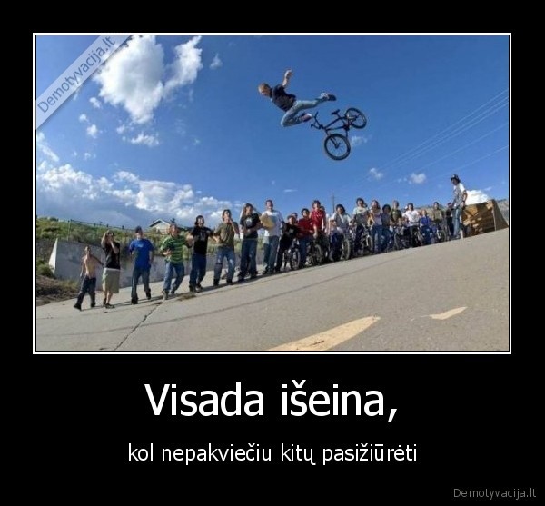 Visada išeina,