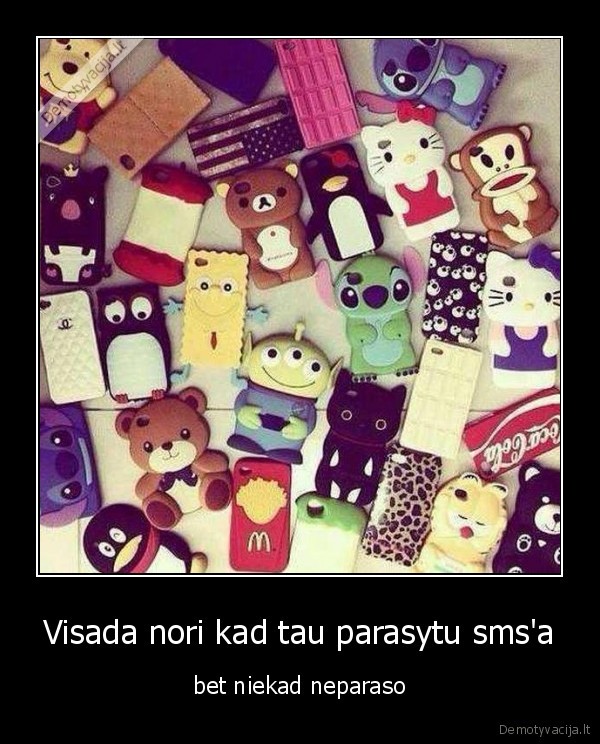 Visada nori kad tau parasytu sms'a
