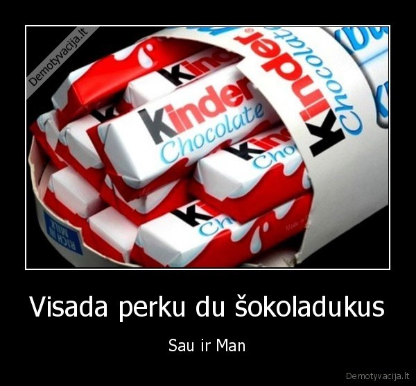 Visada perku du šokoladukus